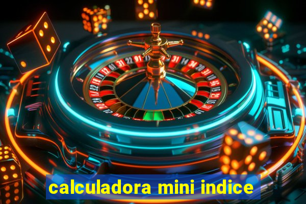 calculadora mini indice